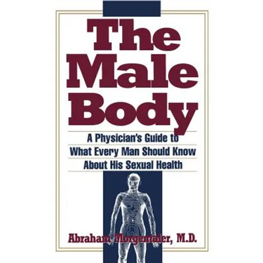 Male Body: A Physician's Guide to What Every Man Should Know about His Sexual Health