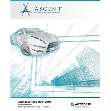 Autodesk 3ds Max 2019: Fundamentals (Mixed Units): Autodesk Authorized Publisher