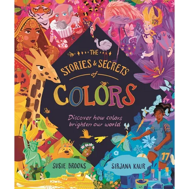 The Stories and Secrets of Colors: Discover How Colors Brighten Our World