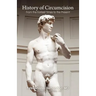 History of Circumcision: From the Earliest Times to the Present