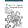 Data Science in Higher Education: A Step-by-Step Introduction to Machine Learning for Institutional Researchers