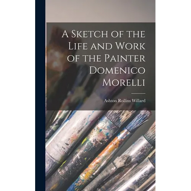 A Sketch of the Life and Work of the Painter Domenico Morelli