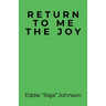 Return to Me the Joy