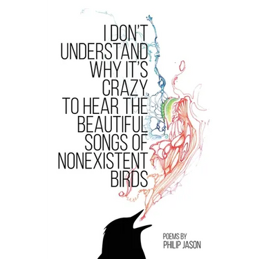 I Don't Understand Why It's Crazy to Hear the Beautiful Songs of Nonexistent Birds