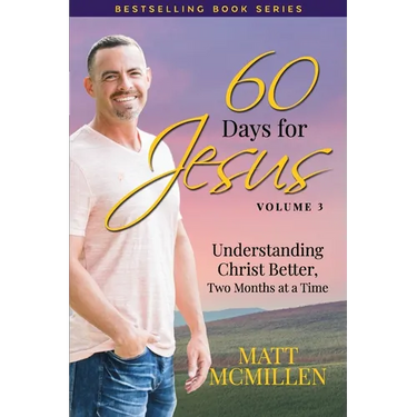 60 Days for Jesus, Volume 3: Understanding Christ Better, Two Months at a Time