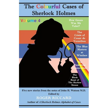 The Colourful Cases of Sherlock Holmes (Volume 4): Five new stories from the notes of John H. Watson