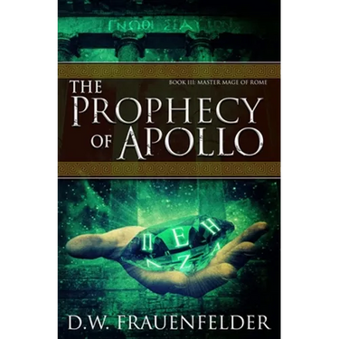 The Prophecy of Apollo: Book III of the Master Mage of Rome Series