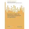 Quantum Codes for Topological Quantum Computation
