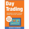 Day Trading: Beginner's Guide to Make Money with Day Trading
