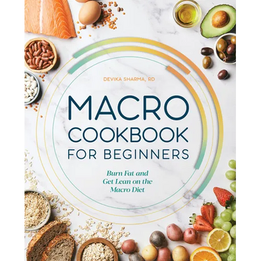Macro Cookbook for Beginners: Burn Fat and Get Lean on the Macro Diet