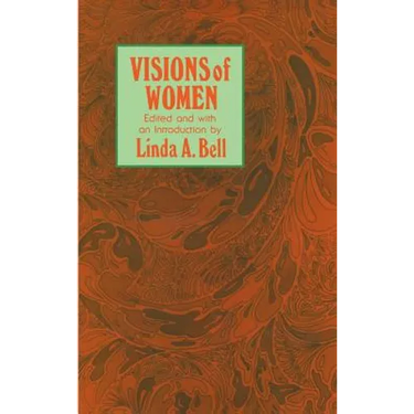Visions of Women: Being a Fascinating Anthology with Analysis of Philosophers' Views of Women from Ancient to Modern Times
