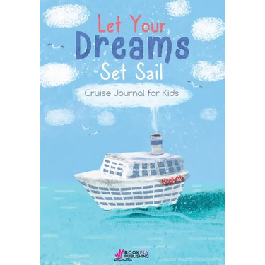 Let Your Dreams Set Sail: Cruise Journal for Kids