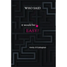 Who said it would be easy?
