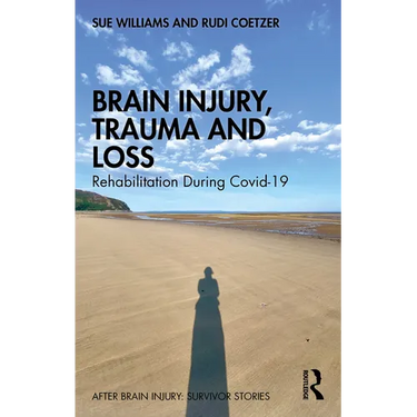 Brain Injury, Trauma and Loss: Rehabilitation During Covid-19