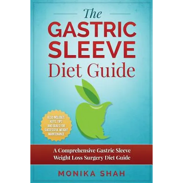 Gastric Sleeve Diet: A Comprehensive Gastric Sleeve Weight Loss Surgery Diet Guide (Gastric Sleeve Surgery, Gastric Sleeve Diet, Bariatric