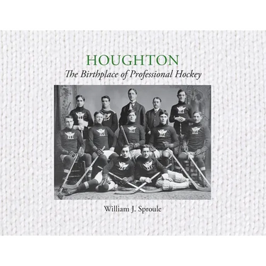 Houghton: The Birthplace of Professional Hockey
