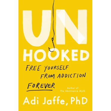 Unhooked: Free Yourself from Addiction Forever