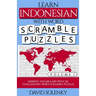 Learn Indonesian with Word Scramble Puzzles Volume 1: Learn Indonesian Language Vocabulary with 110 Challenging Bilingual Word Scramble Puzzles