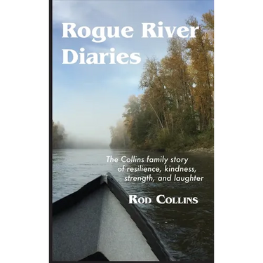 Rogue River Diaries: The Collins family story of resilience, kindness, strength, and laughter