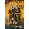 Good Rebel Soil: The Champ Ferguson Story