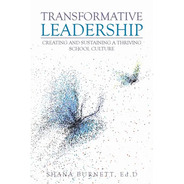 Transformative Leadership: Creating and Sustaining a Thriving School Culture