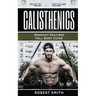 Calisthenics: Workout Routines - Full Body Transformation Guide