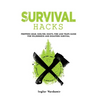 Survival Hacks: Preppers gear, shelter, knots, fire and traps guide for wilderness and disasters survival
