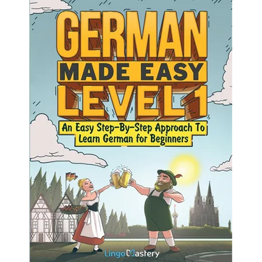 German Made Easy Level 1: An Easy Step-By-Step Approach To Learn German for Beginners (Textbook + Workbook Included)