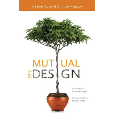 Mutual by Design: A Better Model of Christian Marriage