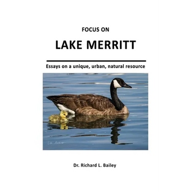 Focus on Lake Merritt: Essays on a unique, urban, natural resource in Oakland