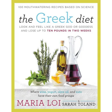 The Greek Diet: Look and Feel Like a Greek God or Goddess and Lose Up to Ten Pounds in Two Weeks