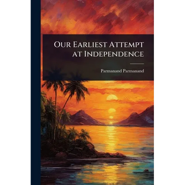 Our Earliest Attempt at Independence
