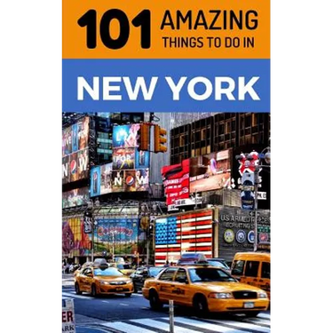 101 Amazing Things to Do in New York: New York Travel Guide