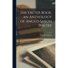 The Exeter Book, an Anthology of Anglo-saxon Poetry; 1