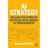 AI Strategy: Unleash the Power of Artificial Intelligence in Your Business