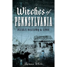 Witches of Pennsylvania: Occult History & Lore