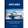Airplanes: Exploring the Design Marvels of Commercial Aircraft