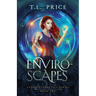 Enviro-Scapes: Exiled Elementals Series (Book Two)