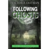 Following Ghosts: True Stories and Haunting Experiences