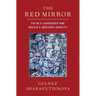 Red Mirror: Putin's Leadership and Russia's Insecure Identity