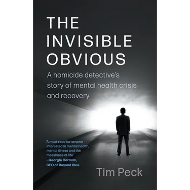 The Invisible Obvious: A Homicide Detective's Story of Mental Health Crisis and Recovery