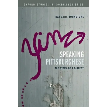Speaking Pittsburghese: The Story of a Dialect
