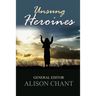 Unsung Heroines: A Practical and Inspirational Book for Pastors' and Leaders' Wives