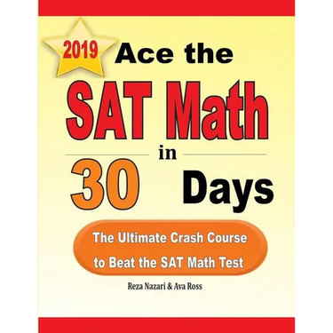 Ace the SAT Math in 30 Days: The Ultimate Crash Course to Beat the SAT Math Test