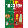 Italian Phrase Book: 2500 Super Helpful Phrases and Words You'll Want for Your Trip to Italy