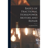 Basics of Fractional Horsepower Motors and Repair
