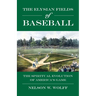 The Elysian Fields of Baseball: The Spiritual Evolution of America's Game