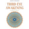 Third Eye Awakening: A Guided Meditation manual to Expand Mind Power, Enhance Intuition, Psychic Abilities using Chakra Meditation & Self Healing