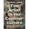 The Artist in the Counterculture: Bruce Conner to Mike Kelley and Other Tales from the Edge