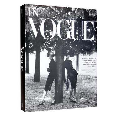 In Vogue: An Illustrated History of the World's Most Famous Fashion Magazine